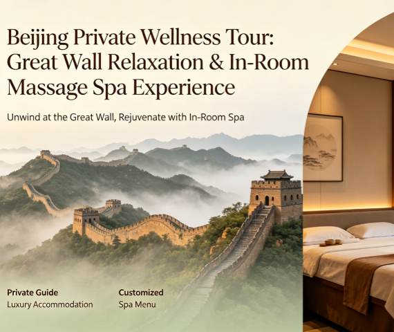 Beijing Private Wellness Tour: Great Wall Relaxation & In-Room Massage Spa Experience